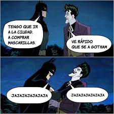 Tengo que ir a la ciudad a comprar mascarillas.
Ve rápido, que se a Gotham